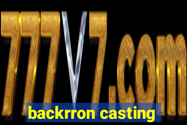 backrron casting